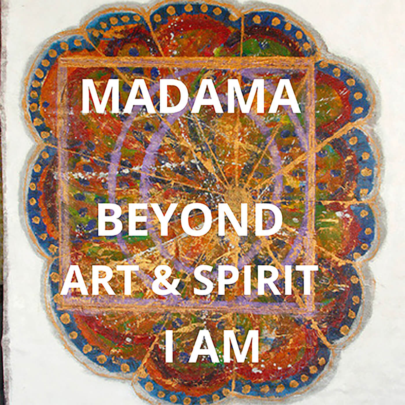 Beyond Art Spirit I AM